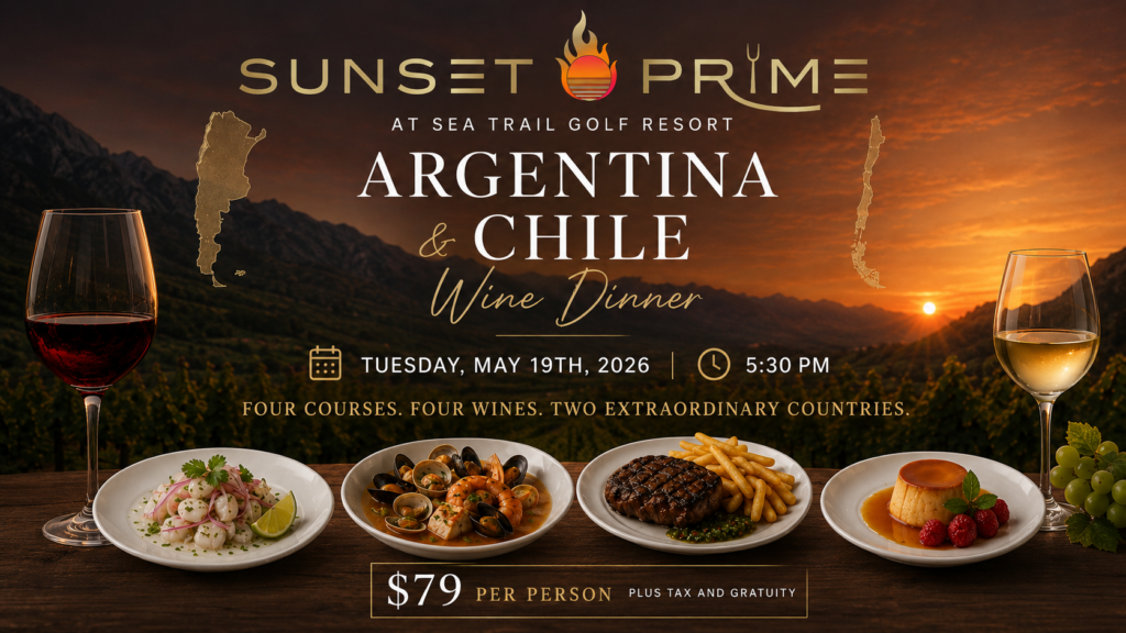 Argentina & Chile Wine Dinner- Sunset Prime Hosted Event - Sea Trail Golf Resort- Sunset Beach NC