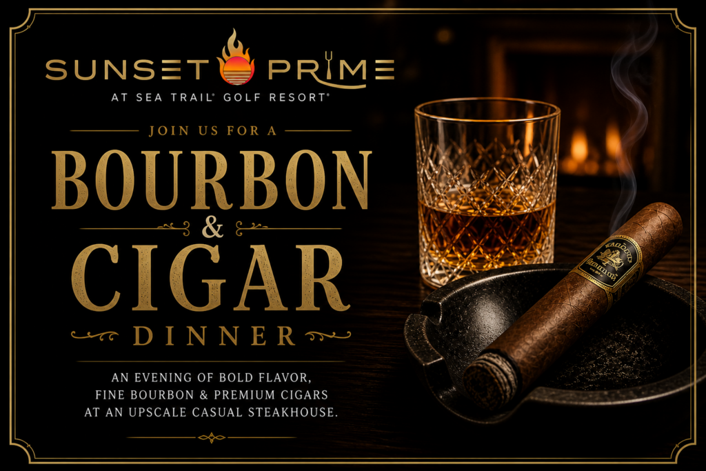 Bourbon & Cigar Dinner- sunset prime- sea trail golf resort -events